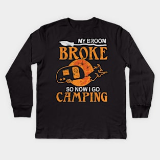 My broom broke so now I go camping Kids Long Sleeve T-Shirt